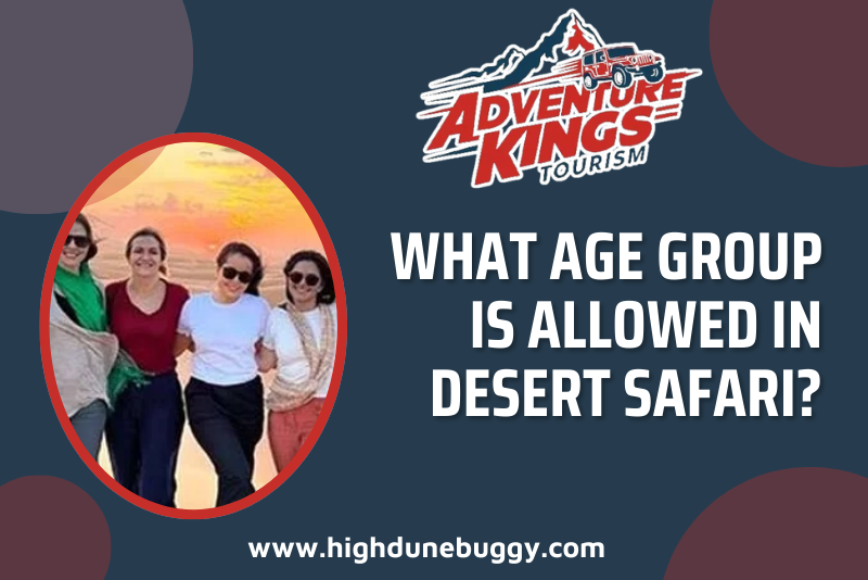 What Age Group Is Allowed in Desert Safari