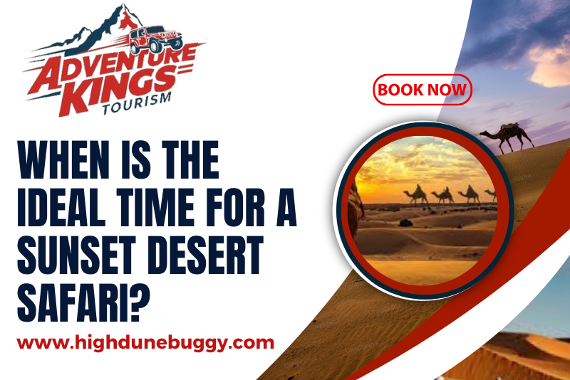 When is the ideal time for a Sunset Desert Safari